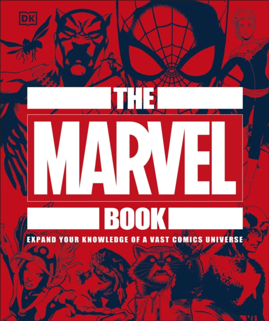 The Marvel Book - Expand Your Knowledge Of A Vast Comics Universe