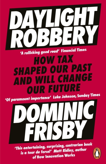Daylight Robbery - How Tax Shaped Our Past and Will Change Our Future