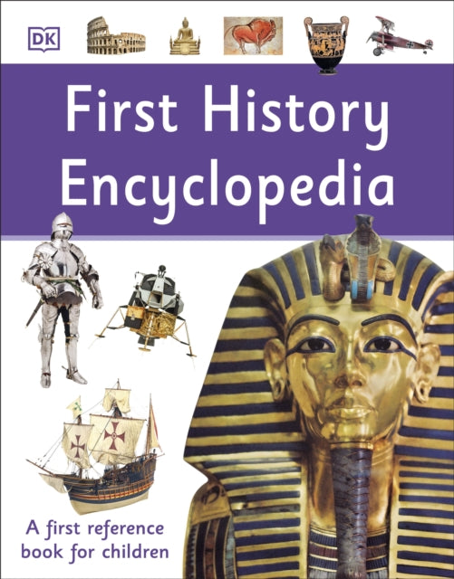 First History Encyclopedia - A First Reference Book for Children