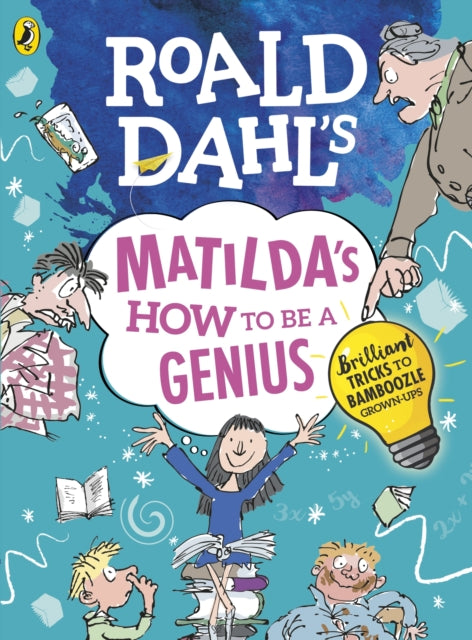 Roald Dahl's Matilda's How to be a Genius - Brilliant Tricks to Bamboozle Grown-Ups