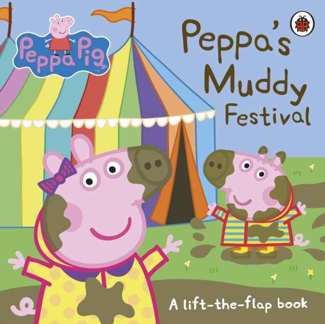 Peppa Pig: Peppa's Muddy Festival - A Lift-the-Flap Book