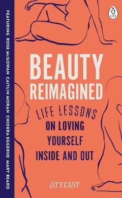 Beauty Reimagined - Life lessons on loving yourself inside and out