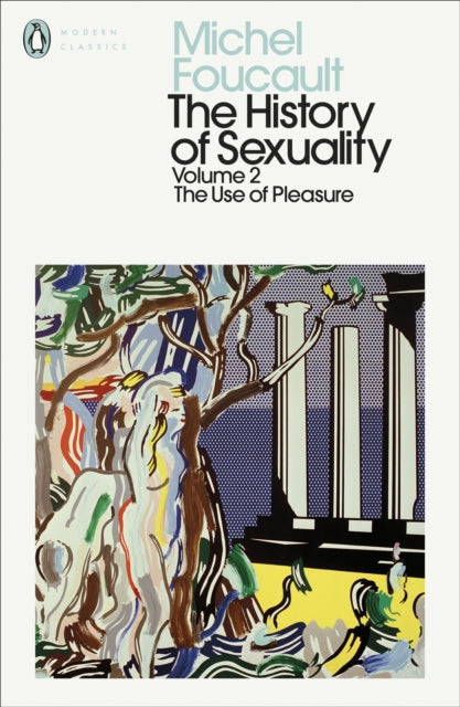 The History of Sexuality: 2 - The Use of Pleasure