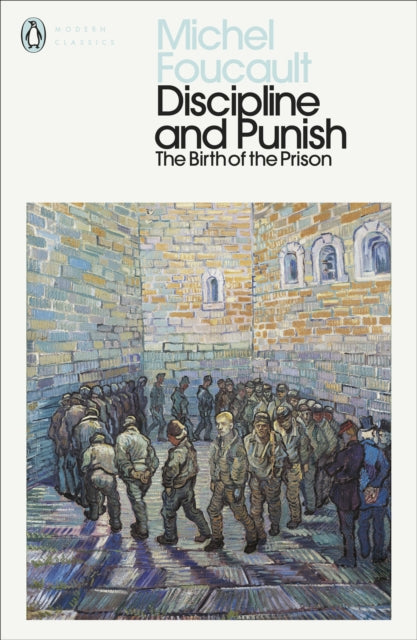 Discipline and Punish - The Birth of the Prison