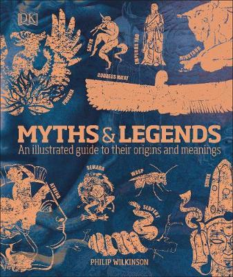 Myths & Legends - An illustrated guide to their origins and meanings