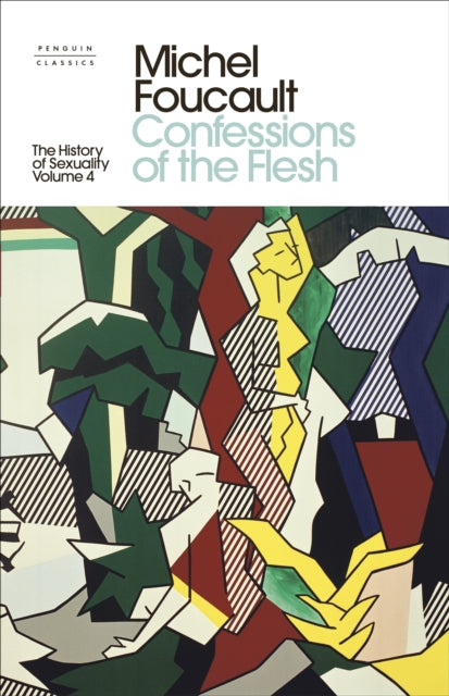 The History of Sexuality: 4 - Confessions of the Flesh