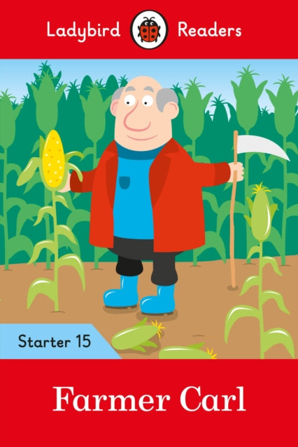 Ladybird Readers Starer Level 15 – Farmer Carl (ELT Graded Reader)