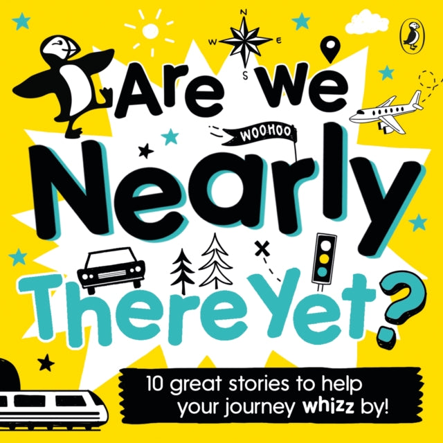 Are We Nearly There Yet? - Puffin Book of Stories for the Car