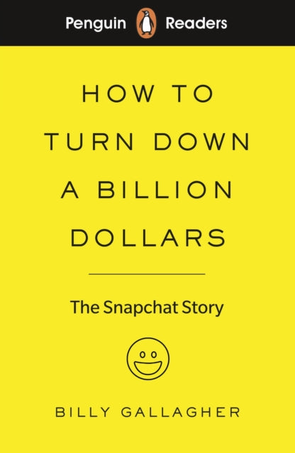 Penguin Readers Level 2: How to Turn Down a Billion Dollars - The Snapchat Story