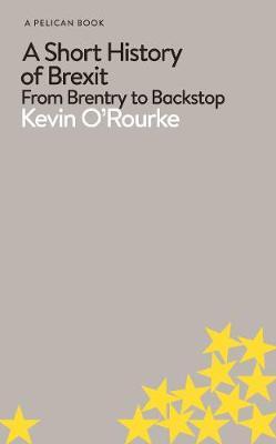 A Short History of Brexit - From Brentry to Backstop