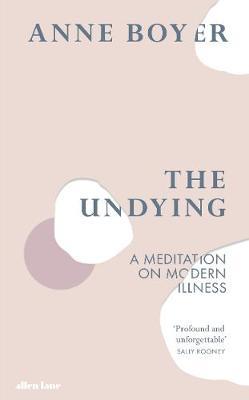 The Undying - A Meditation on Modern Illness