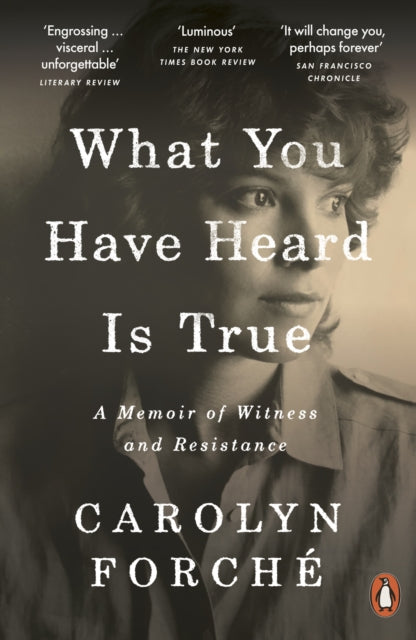 What You Have Heard Is True - A Memoir of Witness and Resistance