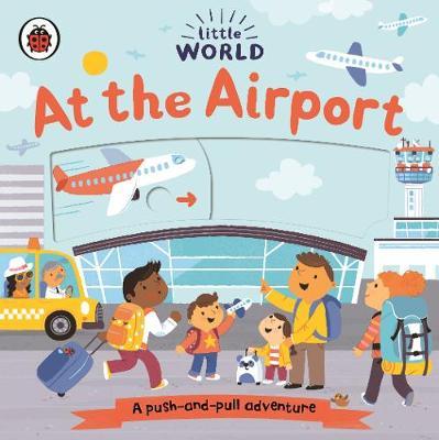 Little World: At the Airport - A push-and-pull adventure