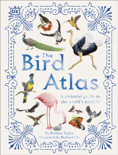 The Bird Atlas - A Pictorial Guide to the World's Birdlife