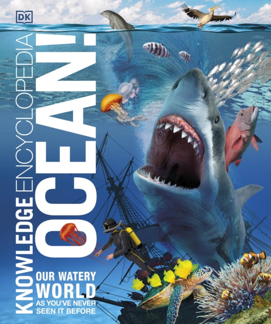 Knowledge Encyclopedia Ocean! - Our Watery World As You've Never Seen It Before