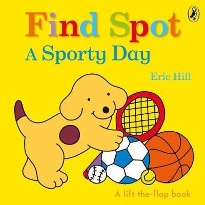 Find Spot: A Sporty Day - A Lift-the-Flap Story