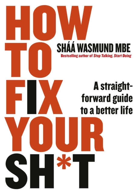 How to Fix Your Sh*t - A Straightforward Guide to a Better Life
