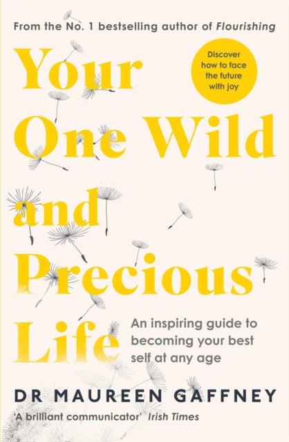 Your One Wild and Precious Life - An Inspiring Guide to Becoming Your Best Self At Any Age