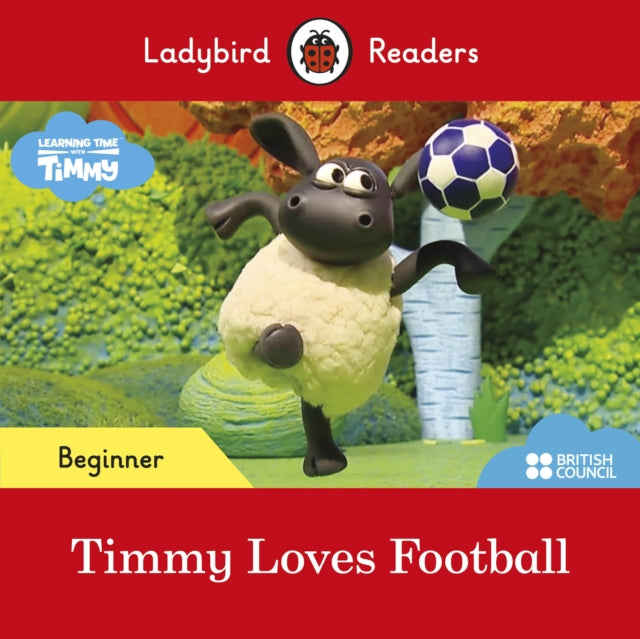 Ladybird Readers Beginner Level - Timmy Time - Timmy Loves Football (ELT Graded Reader)