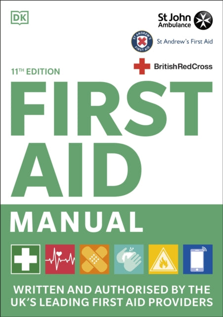 First Aid Manual 11th Edition - Written and Authorised by the UK's Leading First Aid Providers