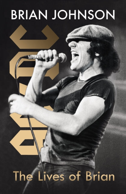 The Lives of Brian - The Sunday Times bestselling autobiography from legendary AC/DC frontman Brian Johnson