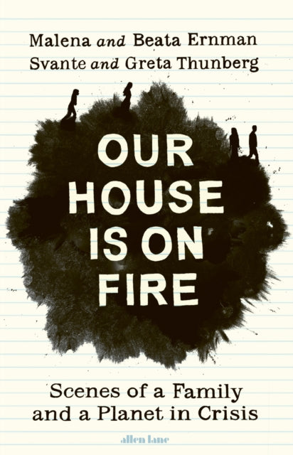 Our House is on Fire - Scenes of a Family and a Planet in Crisis