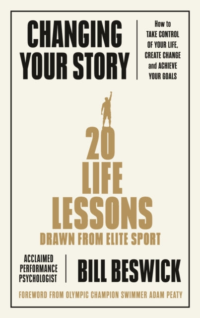 Changing Your Story - How To Take Control Of Your Life, Create Change And Achieve Your Goals