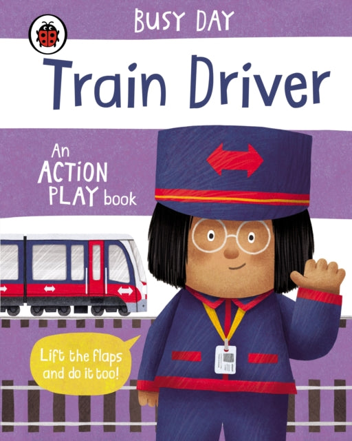 Busy Day: Train Driver - An action play book