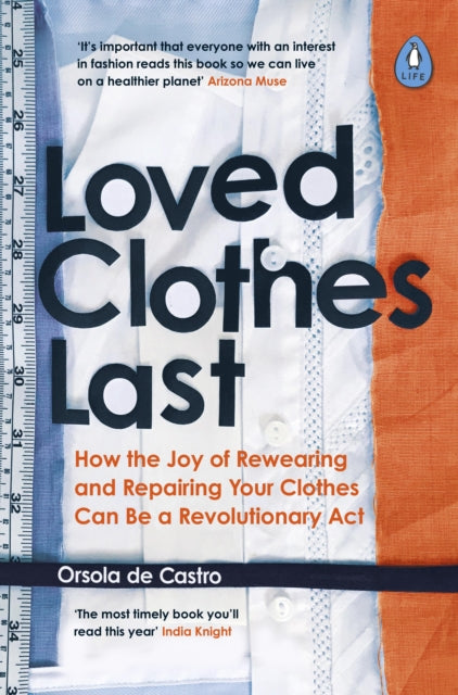 Loved Clothes Last - How the Joy of Rewearing and Repairing Your Clothes Can Be a Revolutionary Act