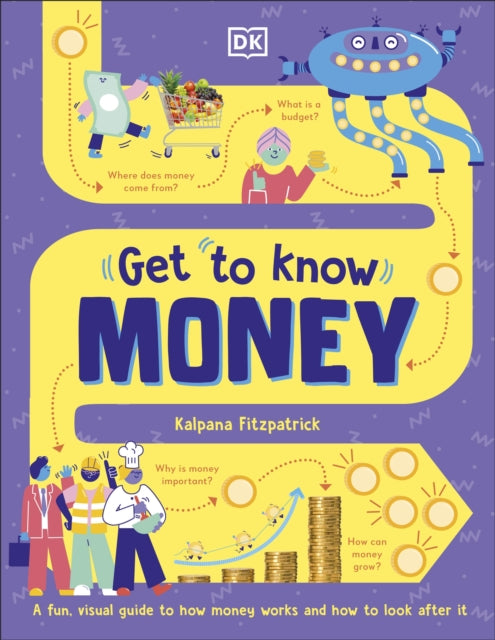 Get To Know: Money - A Fun, Visual Guide to How Money Works and How to Look After It