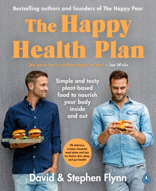 The Happy Health Plan - Simple and tasty plant-based food to nourish your body inside and out