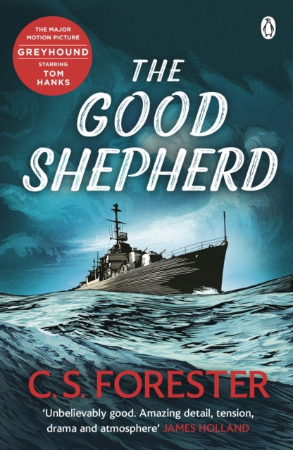 The Good Shepherd - 'Unbelievably good. Amazing tension, drama and atmosphere' James Holland
