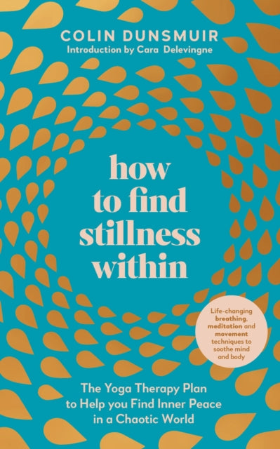 How to Find Stillness Within - The Yoga Therapy Plan to Help You Find Inner Peace in a Chaotic World