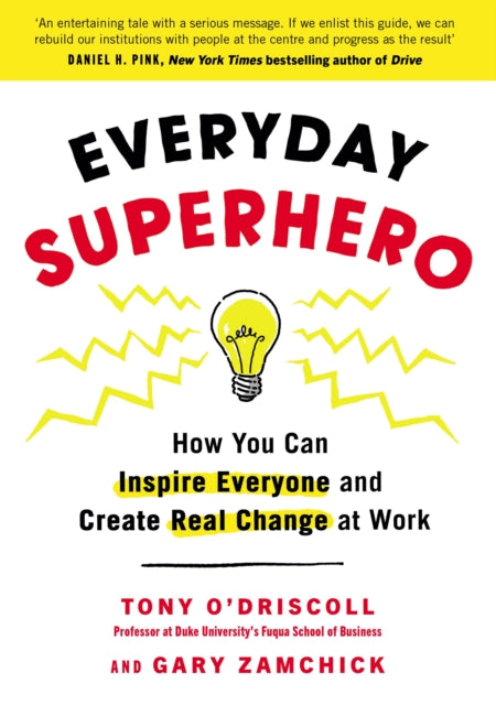 Everyday Superhero - How You Can Inspire Everyone And Create Real Change At Work