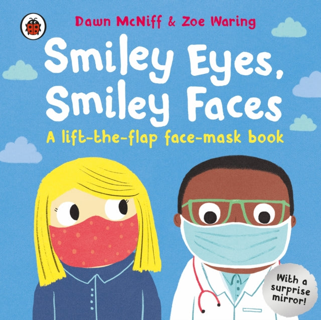 Smiley Eyes, Smiley Faces - A lift-the-flap face-mask book