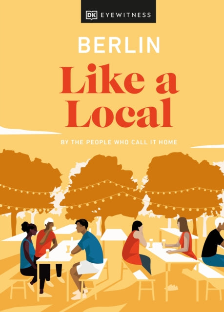 Berlin Like a Local - By the People Who Call It Home