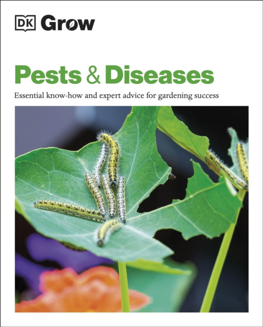 Grow Pests & Diseases - Essential Know-how and Expert Advice for Gardening Success