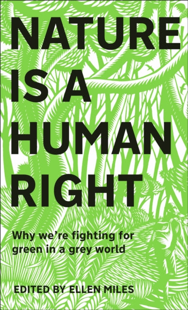 Nature Is A Human Right - Why We're Fighting for Green in a Grey World