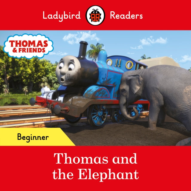 Ladybird Readers Beginner Level - Thomas the Tank Engine - Thomas and the Elephant (ELT Graded Reader)