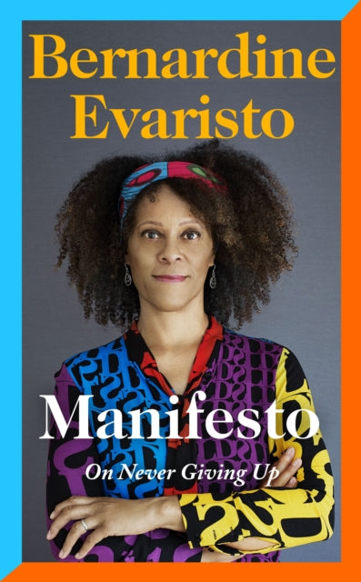 Manifesto - A radically honest and inspirational memoir from the Booker Prize winning author of Girl, Woman, Other