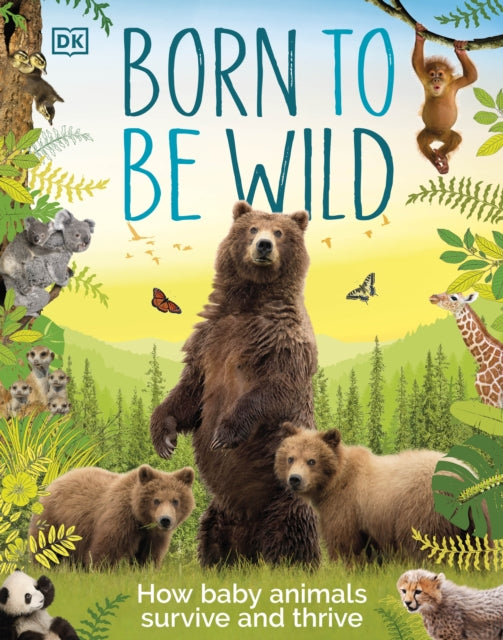 Born to be Wild - How Baby Animals Survive and Thrive