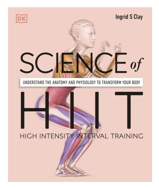 Science of HIIT - Understand the Anatomy and Physiology to Transform Your Body