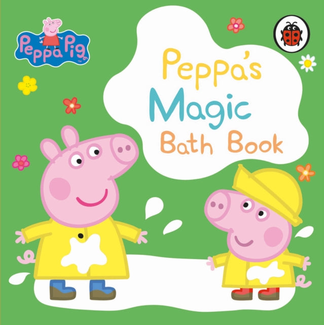 Peppa Pig: Peppa's Magic Bath Book - A Colour-Changing Book