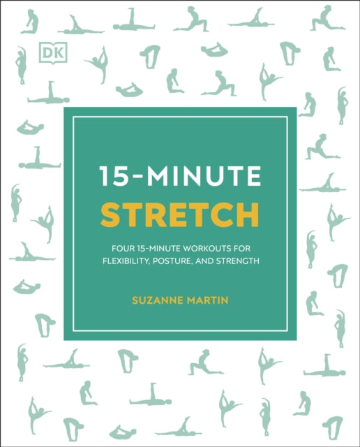 15-Minute Stretch - Four 15-Minute Workouts for Flexibility, Posture, and Strength