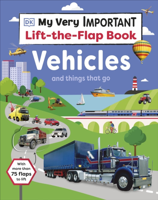 My Very Important Lift-the-Flap Book: Vehicles and Things That Go