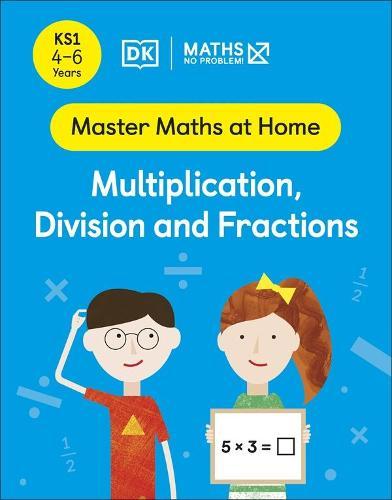 Maths — No Problem! Multiplication, Division and Fractions, Ages 4-6 (Key Stage 1)