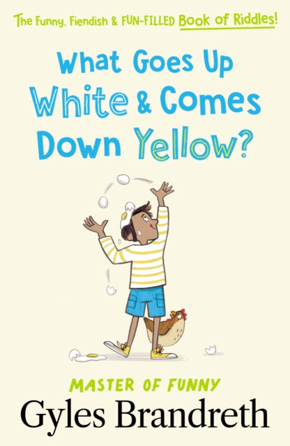What Goes Up White and Comes Down Yellow? - The funny, fiendish and fun-filled book of riddles!