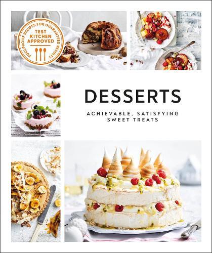 Australian Women's Weekly Desserts - Achievable, Satisfying Sweet Treats