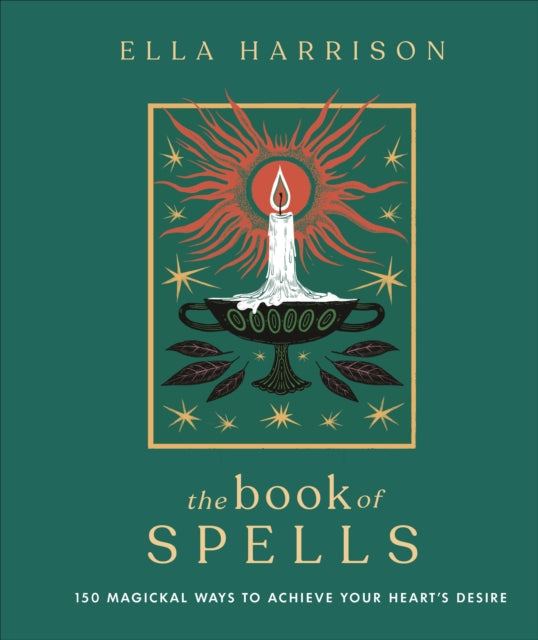 The Book of Spells - 150 Magickal Ways to Achieve Your Heart's Desire