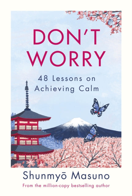 Don't Worry - 48 Lessons on Achieving Calm